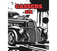 GASSERS SIX: A retro colouring book featuring pages of hot rods, trucks, buses, motorbikes, and trike blown gassers.