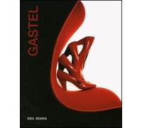Gastel. Catalogo della mostra (Milano, 2 ottobre-2 novembre 1997; Londra, 6 settembre-30 ottobre 2004). Ediz. italiana e inglese