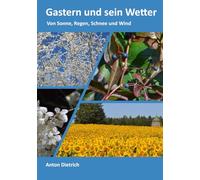 Gastern und sein Wetter: Von Sonne, Regen, Schnee und Wind