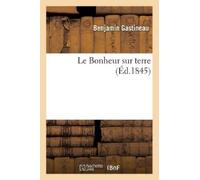 Gastineau-B Le Bonheur Sur Terre (Tascabile) Philosophie