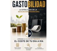GASTOBILIDAD: LA OTRA CARA DE LA EDUCACIÓN FINANCIERA