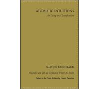 Gaston Bachelard Atomistic Intuitions (Copertina rigida)