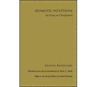 Gaston Bachelard Atomistic Intuitions (Tascabile)