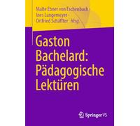 Gaston Bachelard: Pädagogische Lektüren: Pädagogische Lektüren