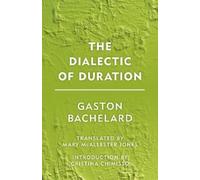 Gaston Bachelard The Dialectic of Duration (Tascabile) Groundworks