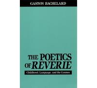 Gaston Bachelard The Poetics of Reverie (Tascabile)