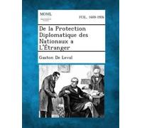 Gaston De Leval De la Protection Diplomatique des Nationaux a L'Étra (Tascabile)