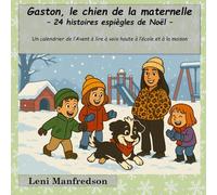 Gaston, le chien de la maternelle - 24 histoires espiègles de Noël -: Un calendrier de l’Avent à lire à voix haute à l’école et à la maison