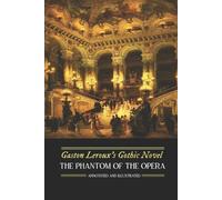 Gaston LeRoux Gaston Leroux's The Phantom of the Opera, Annotated an (Tascabile)