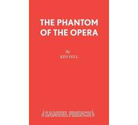 Gaston Leroux Ken Hill The Phantom of the Opera (Tascabile) Acting Edition S.