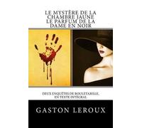 Gaston LeRoux Le Mystère de la chambre jaune - Le Parfum de la dame (Tascabile)