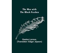 Gaston LeRoux Man with the Black Feather (Tascabile)