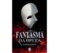 Gaston LeRoux O Fantasma da Ópera (Tascabile)