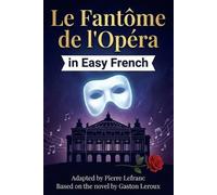 Gaston LeRoux Pierre Lefran Le Fantôme de l'Opéra en Français Facil (Tascabile)