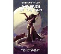 Gaston LeRoux The Bride of the Sun (Tascabile)