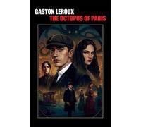 Gaston LeRoux The Octopus of Paris (Tascabile)