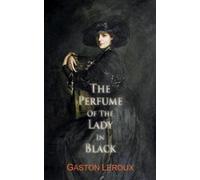 Gaston Leroux The Perfume of the Lady in Black (Tascabile)
