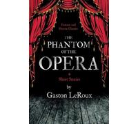 Gaston Leroux The Phantom of the Opera - 4 Short Stories By Gaston L (Tascabile)