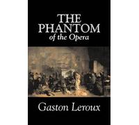 Gaston LeRoux The Phantom of the Opera by Gaston Leroux, Fict (Copertina rigida)