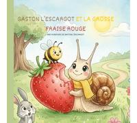 GASTON L'ESCARGOT ET LA GROSSE FRAISE ROUGE: Peu importe la vitesse, l'important est de ne jamais s'arrêter !