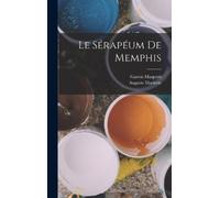Gaston Maspero Auguste Mariette Le Sérapéum De Memphis (Copertina rigida)