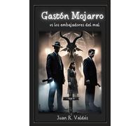 Gastón Mojarro vs los embajadores del mal
