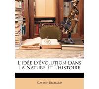 Gaston Richard L'idée D'évolution Dans La Nature Et L'histoire (Tascabile)