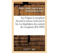 Gaston Robert Les Vignes à complant devant la raison et devant la lo (Tascabile)