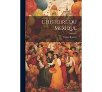 Gaston Routier L'Histoire du Mexique (Tascabile)