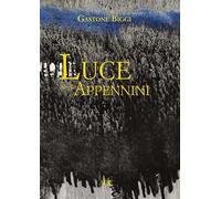 Gastone Biggi. Luce degli Appennini. Ediz. illustrata