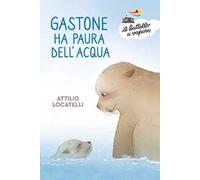 Gastone ha paura dell'acqua