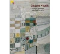 Gastone Novelli. 1925-1968. Catalogo generale della pittura e della scultura. Ediz. illustrata