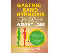 Gastric Band Hypnosis for Rapid Weight Loss di David Baxter, 2021, Youcanprint