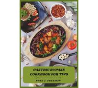 Gastric Bypass Cookbook for Two: Simple, Balanced Meals for Two-Easy, Delicious Recipes to Support Recovery, Portion Control, and Long-Term Wellness After Surgery