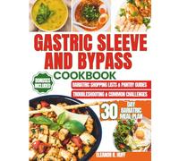 Gastric Sleeve and Bypass Cookbook: Effortless Bariatric Meal Prep Featuring High-Protein Recipes to Guide You Through Pre Op, Post Op, and Healthy Weightloss.