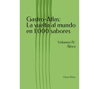 Gastro-Atlas: La vuelta al mundo en 1.000 sabores: Volumen IV: África