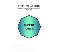 Gastro Guilds - Volume - 02 - 1: Applied Gastronomy Foundation - Chef de Partie