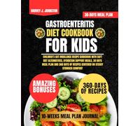 Gastroenteritis Diet Cookbook For kids: Children’s gut imbalance recipe guidebook with soft diet alternatives, hydration support meals, 30 days meal ... of recipes centered on steady stomach comfort