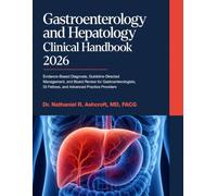 Gastroenterology and Hepatology Clinical Handbook 2026: Evidence-Based Diagnosis, Guideline-Directed Management, and Board Review for Gastroenterologists, GI Fellows, and Advanced Practice Providers