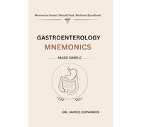 GASTROENTEROLOGY MNEMONICS MADE SIMPLE: Memorize Smart. Recall Fast. Perform Excellent