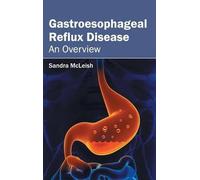 Gastroesophageal Reflux Disease: An Overview (Copertina rigida)