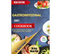 GASTROINTESTINAL DIET COOKBOOK: The Gut Health Cookbook For Beginners: Easy Meals To Soothe And Restore