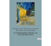 Gastronome francais ou art de bien vivre: 1