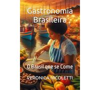 Gastronomia Brasileira: O Brasil que se Come: 1