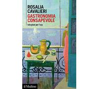 Gastronomia consapevole. Istruzioni per l'uso