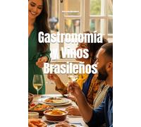 Gastronomía y Vinos Brasileños: La Guía Definitiva para Maridar Vinos en Cada Celebración