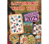 Gastronomic World Tour Calendar 2025: 12 Months 2025 Jan to Dec with Holidays, Including 12 Photo Vintage Country For Adults| Perfect for Vintage ... and Organizing Your Year with a Large Size