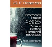 Gastronot's Frozen Freshness: The Role of Snow in Crafting Refreshing Beverages: How Snow Transforms Soft Drinks: A Journey into Flavor, Health, and Innovation