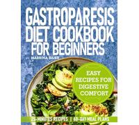 GASTROPARESIS DIET COOKBOOK FOR BEGINNERS: Easy Recipes for Digestive Comfort