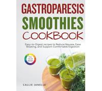 Gastroparesis Smoothies Cookbook: Easy-to-Digest recipes to Reduce Nausea, Ease Bloating and Support Comfortable Digestion